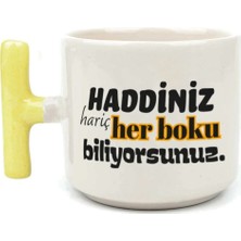 Mor Mürekkep Haddiniz Hariç Her B*ku Biliyorsunuz Baskılı Sarı Kulplu T Kupa - Komik Hediye Bardak Fincan Mug