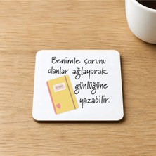Mor Mürekkep Benimle Sorunu Olanlar Ağlayarak Baskılı 9x9 cm Kare Mdf Bardak Altlığı Ahşap