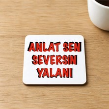 Mor Mürekkep Anlat Sen Seversin Yalanı Baskılı 9x9 cm Kare Mdf Bardak Altlığı Ahşap