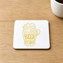 Mor Mürekkep Its Always Beer Oclock Baskılı 9x9 cm Kare Mdf Bardak Altlığı Ahşap
