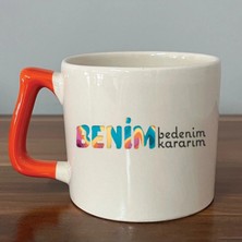 Mor Mürekkep Benim Bedenim, Benim Kararım Baskılı Turuncu Kulplu Prime Kupa - Kadınlar Günü Hediyesi Bardak