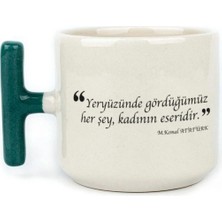 Mor Mürekkep Yeryüzünde Gördüğümüz Her Şey, Kadının Eseridir Baskılı Yeşil Kulplu T Kupa Bardak Fincan Mug