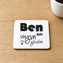 Mor Mürekkep Ben Öyle Uygun Gördüm Baskılı 9x9 cm Kare Mdf Bardak Altlığı Ahşap Model 00423