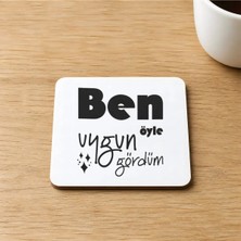 Mor Mürekkep Ben Öyle Uygun Gördüm Baskılı 9x9 cm Kare Mdf Bardak Altlığı Ahşap Model 00479