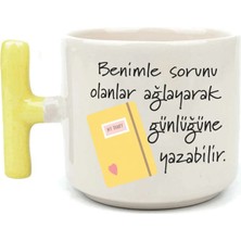 Mor Mürekkep Benimle Sorunu Olanlar Ağlayarak Baskılı Sarı Kulplu T Kupa Bardak Fincan Mug