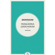 Kawin Yavaşladıkça Çoğalıyorum: Aforizmalar - Michel De Montaigne