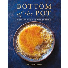 Fumeyabi Bottom Of The Pot: Persian Recipes And Stories (Kapak Değişebilir)