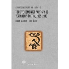Yordam Kitap Türkiye Komünist Partisi’nde Yerinden Yönetim, 1935-1943