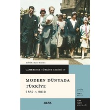 Alfa Yayınları Cambridge Türkiye Tarihi 4 - Modern Dünyada Türkiye 1839-2010 (Ciltli)