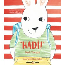 “hadi!” Dedi Tavşan