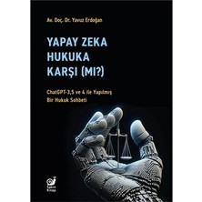 Sakin Kitap Yapay Zeka Hukaka Karşı (Mı?) - Chatgpt-3,5 ve 4 ile Yapılmış Bir Hukuk Sohbeti