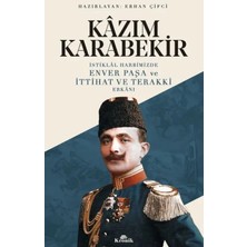 Istiklal Harbimizde Enver Paşa ve Ittihat ve Terakki Erkanı