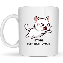 Ulu Pazarlama Stop Don’t Touch My Mug Yazılı Kedi Tasarımlı Kupa Model 211 Komik Baskılı Seramik Kahve Kupası