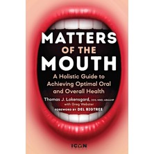 Universal Matters Of The Mouth: A Holistic Guide To Achieving Optimal Oral And Overall Health