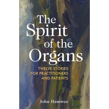Universal The Spirit Of The Organs: Twelve Stories For Practitioners And Patients