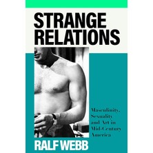 Str Store Strange Relations: Masculinity, Sexuality And Art In Mid-Century America