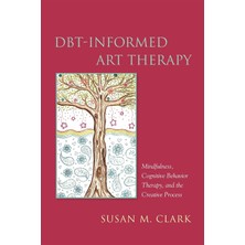 Str Store Dbt-Informed Art Therapy: Mindfulness, Cognitive Behavior Therapy, And The Creative Process