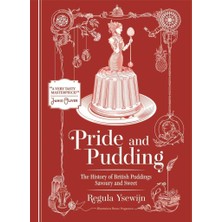 Str Store Pride And Pudding: The History Of British Puddings, Savoury And Sweet