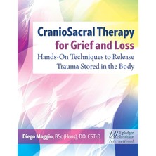 Str Store Craniosacral Therapy For Grief And Loss: Hands-On Techniques To Release Trauma Stored In The Body
