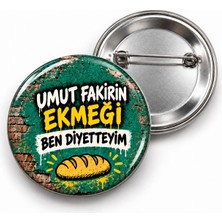 Beyaz Penguen Umut Fakirin Ekmeği Ben Diyetteyim - 58MM Rozet