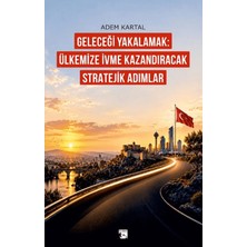 Alaska Yayınevi Geleceği Yakalamak: Ülkemize Ivme Kazandıracak Stratejik Adımlar