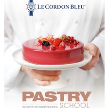 Happy Trend Cordon Bleu Pastry School: 100 Step-By-Step Recipes Explained By The Chefs Of The Famous French Culinary School