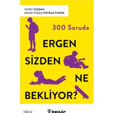 İnkılap Kitabevi 300 Soruda Ergen Sizden Ne Bekliyor?|yankı Yazgan & Onur Tuğçe Poyraz Fındık