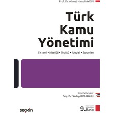 Seçkin Yayıncılık Türk Kamu Yönetimi Sistemi – Niteliği – Örgütü – Işleyişi – Sorunları