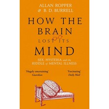 SBN - Store How The Brain Lost Its Mind: Sex, Hysteria And The Riddle Of Mental Illness