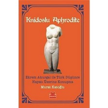 SBN - Store Knidoslu Aphrodite: Ekrem Akurgal ile Türk Düşünce Hayatı Üzerine Konuşma