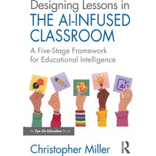 Step Kitap Designing Lessons In The Aı-Infused Classroom: A Five-Stage Framework For Educational Intelligence