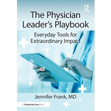 Step Kitap The Physician Leader's Playbook: Everyday Tools For Extraordinary Impact