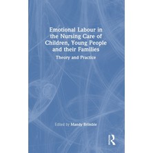 Step Kitap Emotional Labour In The Nursing Care Of Children, Young People And Their Families: Theory And Practice