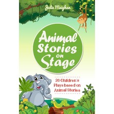 Step Kitap Animal Stories On Stage: 20 Children's Plays Based On Animal Stories