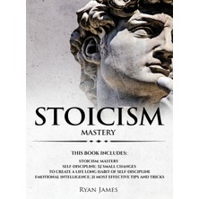 Step Kitap Stoicism: 3 Manuscripts - Mastering The Stoic Way Of Life, 32 Small Changes To Create A Life Long Habit Of Self-Discipline, 21 Tips And Tricks On Improving Emotional Intelligence