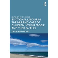 Step Kitap Emotional Labour In The Nursing Care Of Children, Young People And Their Families: Theory And Practice