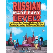 Step Kitap Russian Made Easy Level 2: An Intermediate Russian Workbook To Build Essential Vocabulary And Grammar With Ease (Russian Audio Lessons Included)