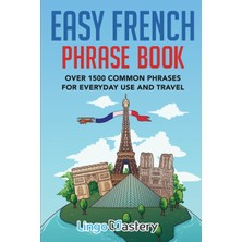 Step Kitap Easy French Phrase Book: Over 1500 Common Phrases For Everyday Use And Travel