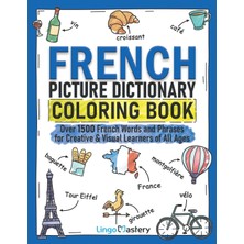 Step Kitap French Picture Dictionary Coloring Book: Over 1500 French Words And Phrases For Creative & Visual Learners Of All Ages