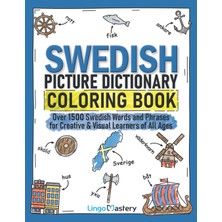 Step Kitap Swedish Picture Dictionary Coloring Book: Over 1500 Swedish Words And Phrases For Creative & Visual Learners Of All Ages