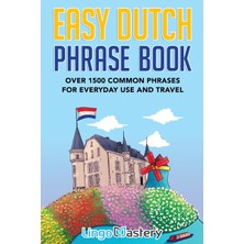 Step Kitap Easy Dutch Phrase Book: Over 1500 Common Phrases For Everyday Use And Travel