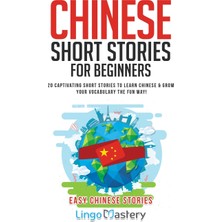 Step Kitap Chinese Short Stories For Beginners: 20 Captivating Short Stories To Learn Chinese & Grow Your Vocabulary The Fun Way!