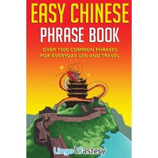 Step Kitap Easy Chinese Phrase Book: Over 1500 Common Phrases For Everyday Use And Travel