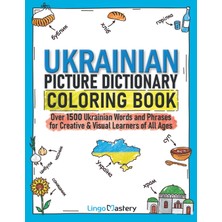 Step Kitap Ukrainian Picture Dictionary Coloring Book: Over 1500 Ukrainian Words And Phrases For Creative & Visual Learners Of All Ages