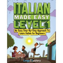 Step Kitap Italian Made Easy Level 1: An Easy Step-By-Step Approach To Learn Italian For Beginners (Textbook + Workbook Included)
