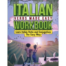 Step Kitap Italian Verbs Made Easy Workbook: Learn Italian Verbs And Conjugations The Easy Way