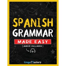 Step Kitap Spanish Grammar Made Easy: A Comprehensive Workbook To Learn Spanish Grammar For Beginners (Audio Included)