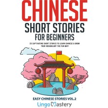 Step Kitap Chinese Short Stories For Beginners: 20 Captivating Short Stories To Learn Chinese & Grow Your Vocabulary The Fun Way!