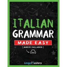 Step Kitap Italian Grammar Made Easy: A Comprehensive Workbook To Learn Italian Grammar For Beginners (Audio Included)