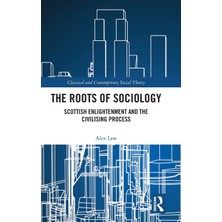 Step Kitap The Roots Of Sociology: Scottish Enlightenment And The Civilising Process